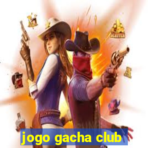 jogo gacha club